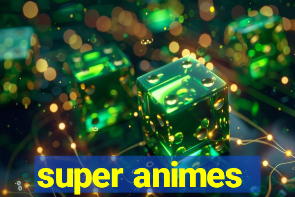 super animes